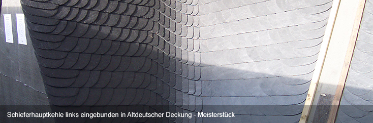 Schieferhauptkehle links eingebunden in Altdeutscher Deckung - Meisterstück
